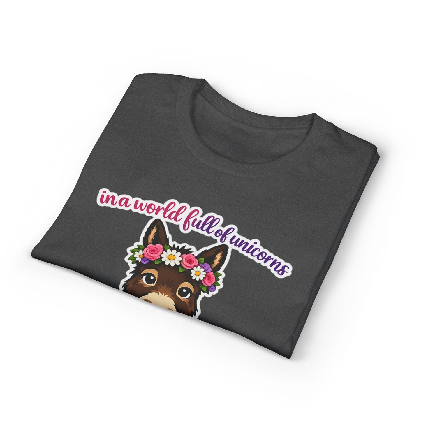 Bad Ass Donkey T-Shirt — "In a World Full of Unicorns Be a Bad Ass" Funny Graphic Tee