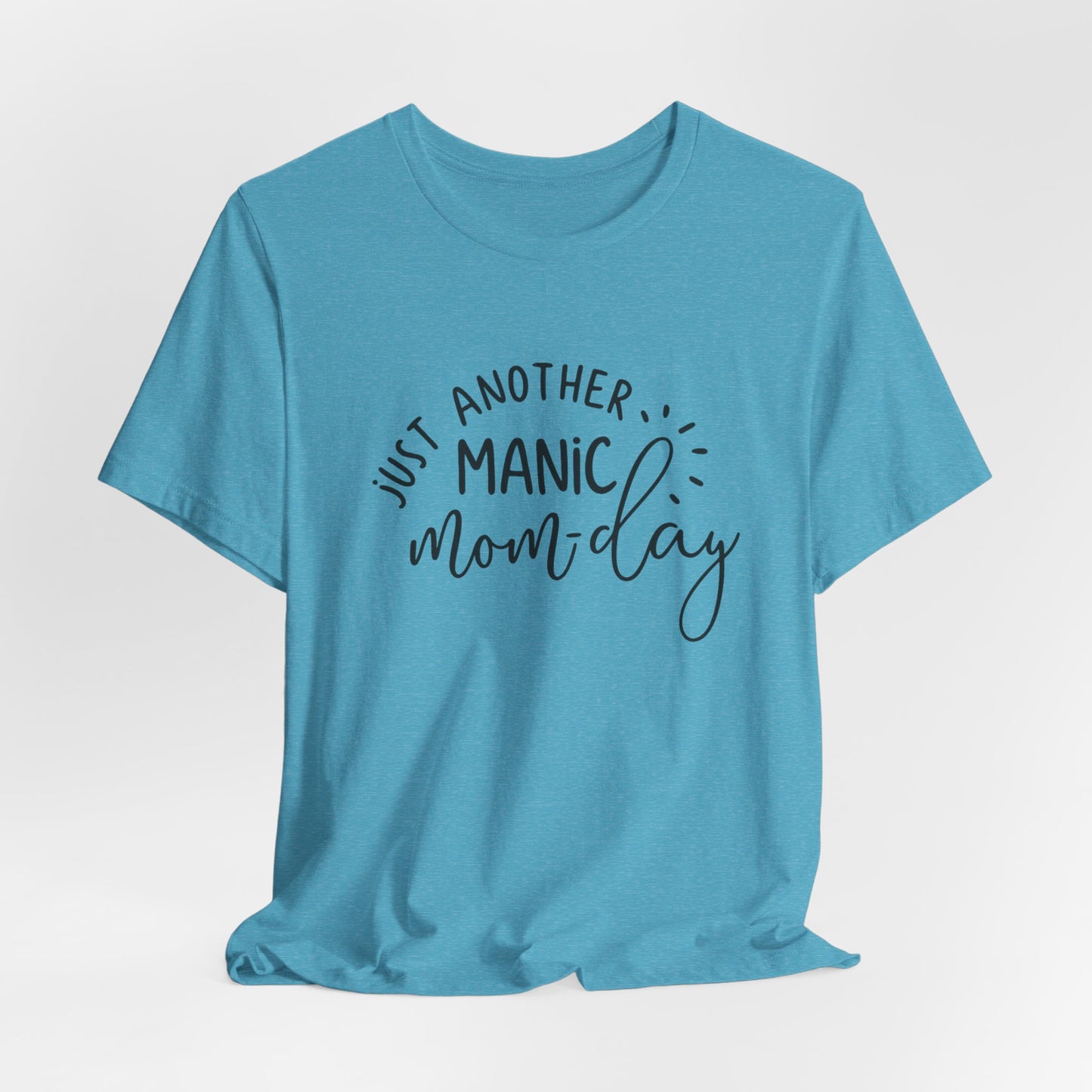 Manic Mom-Day Tee — "Just Another Manic Mom-day" Mother's Day Gift Shirt