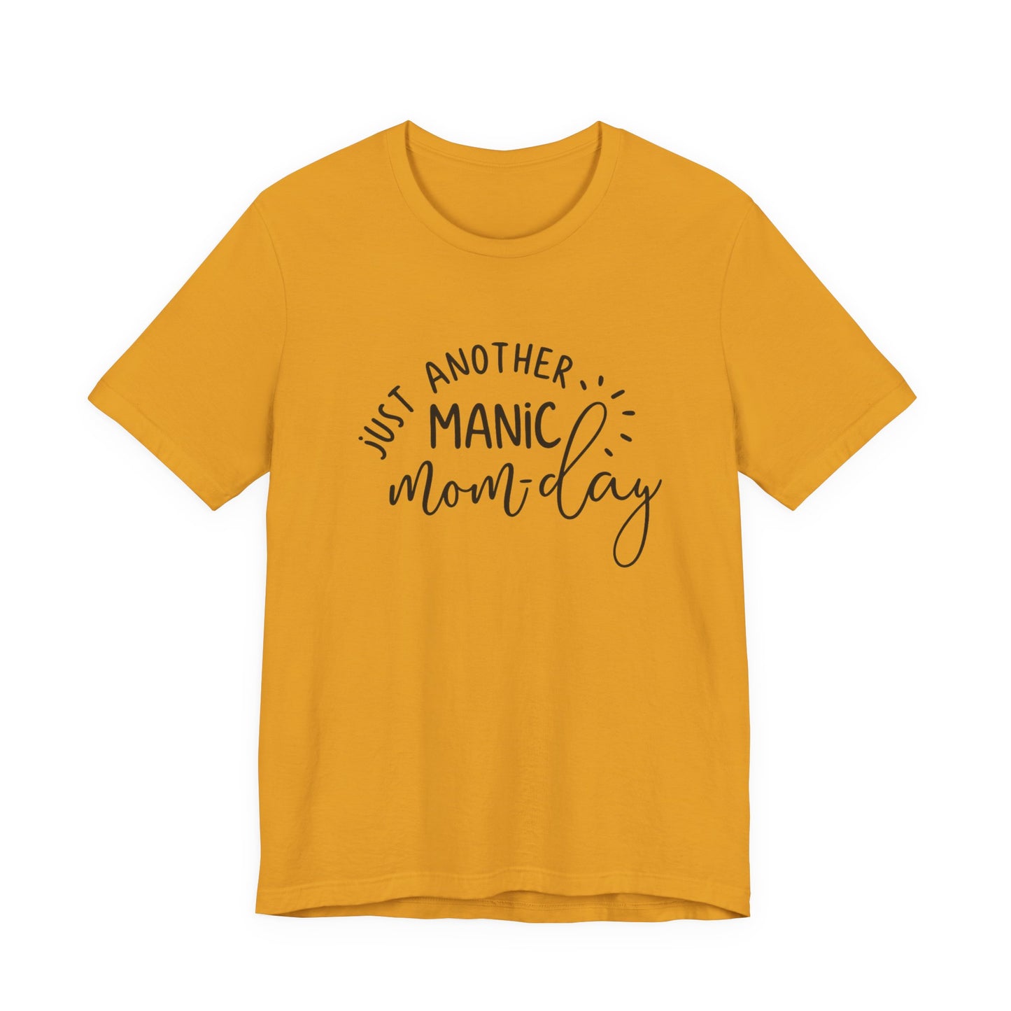 Manic Mom-Day Tee — "Just Another Manic Mom-day" Mother's Day Gift Shirt