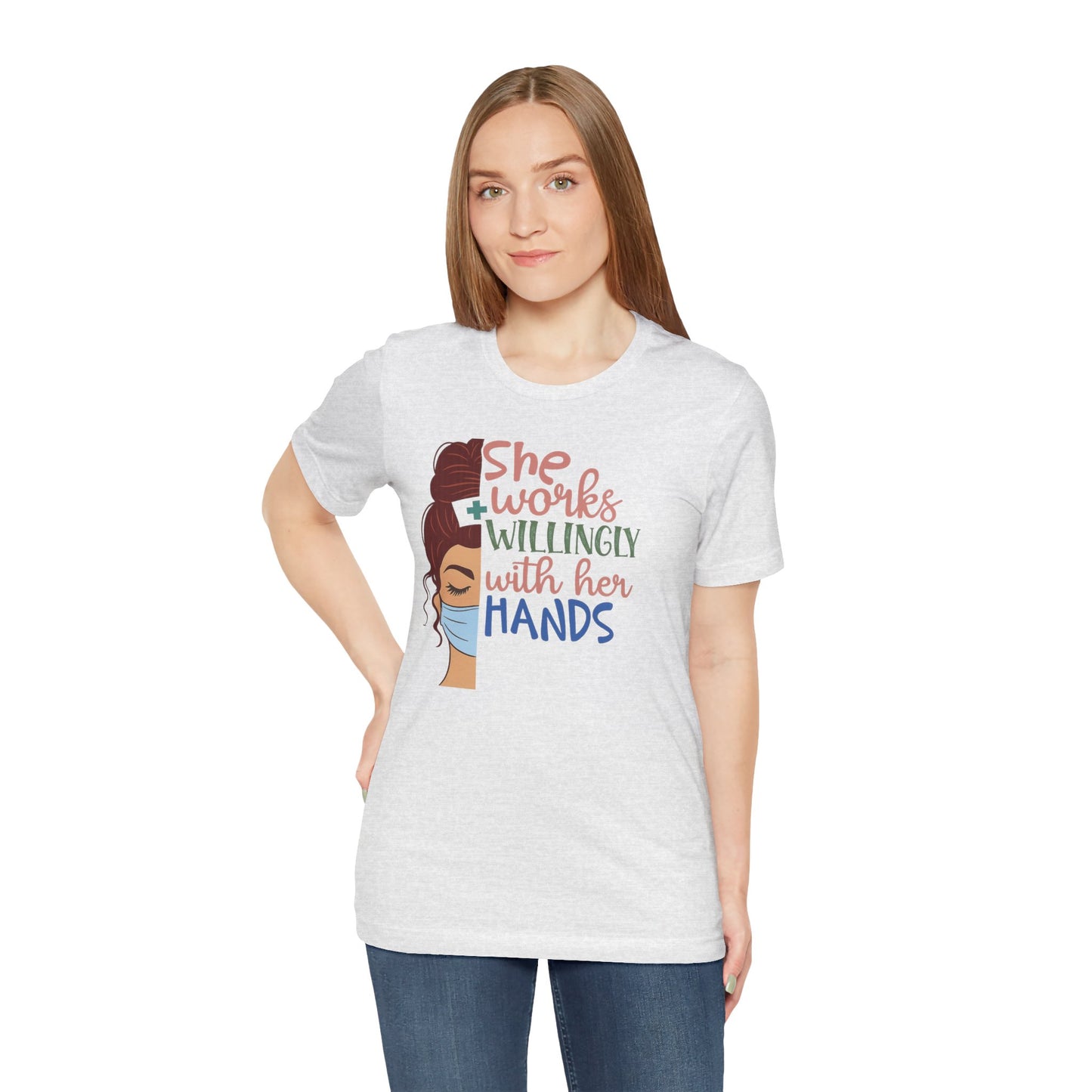 She Works Willingly With Her Hands T-Shirt - Nurse/Healthcare Woman Graphic Tee