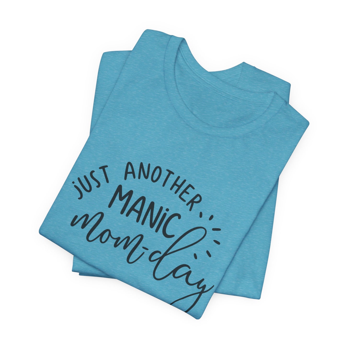 Manic Mom-Day Tee — "Just Another Manic Mom-day" Mother's Day Gift Shirt
