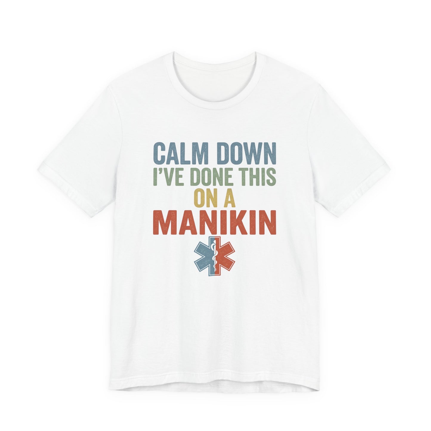 CPR Manikin Tee — "Calm Down I've Done This On A Manikin" T-Shirt