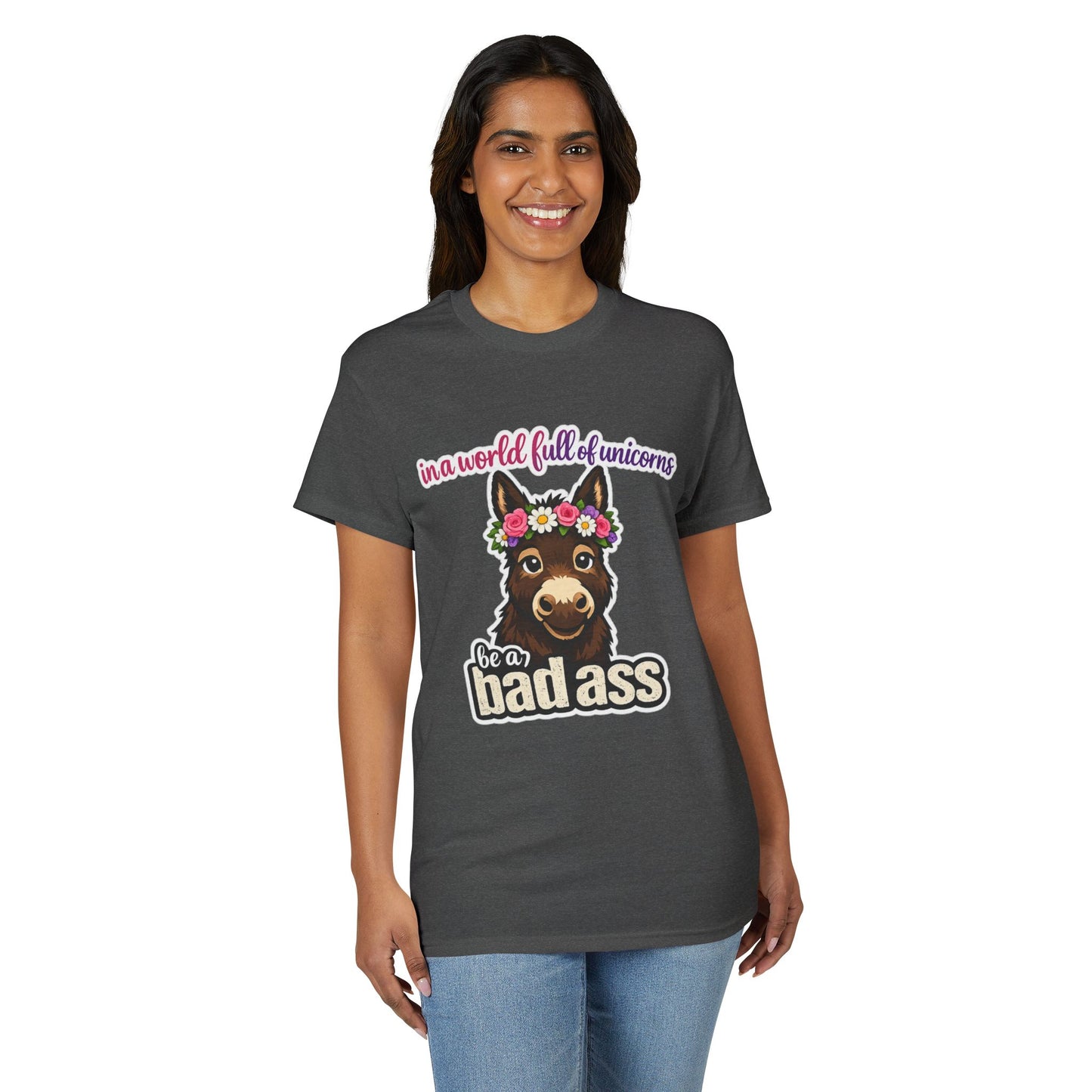 Bad Ass Donkey T-Shirt — "In a World Full of Unicorns Be a Bad Ass" Funny Graphic Tee