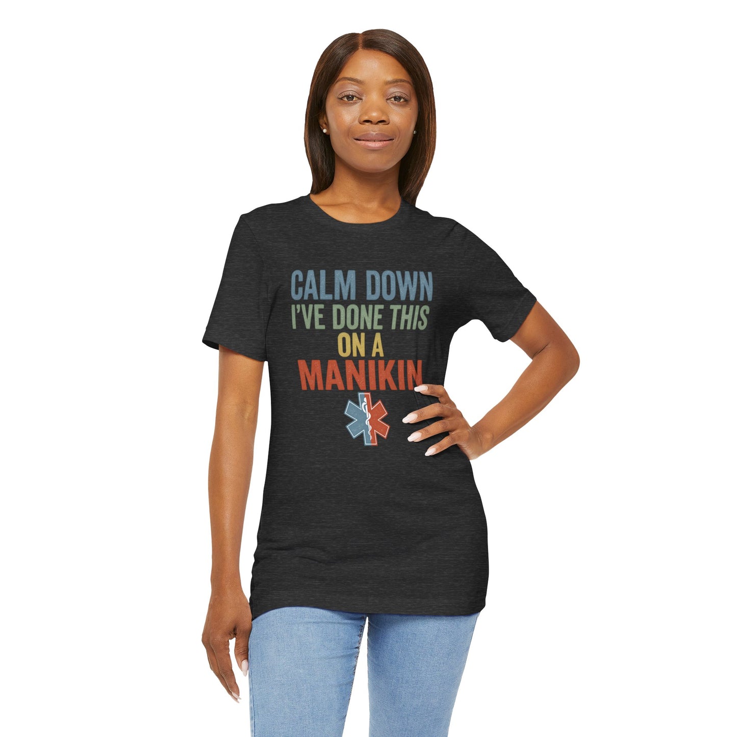 CPR Manikin Tee — "Calm Down I've Done This On A Manikin" T-Shirt