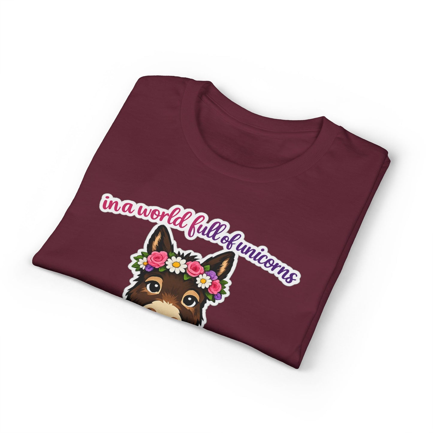 Bad Ass Donkey T-Shirt — "In a World Full of Unicorns Be a Bad Ass" Funny Graphic Tee