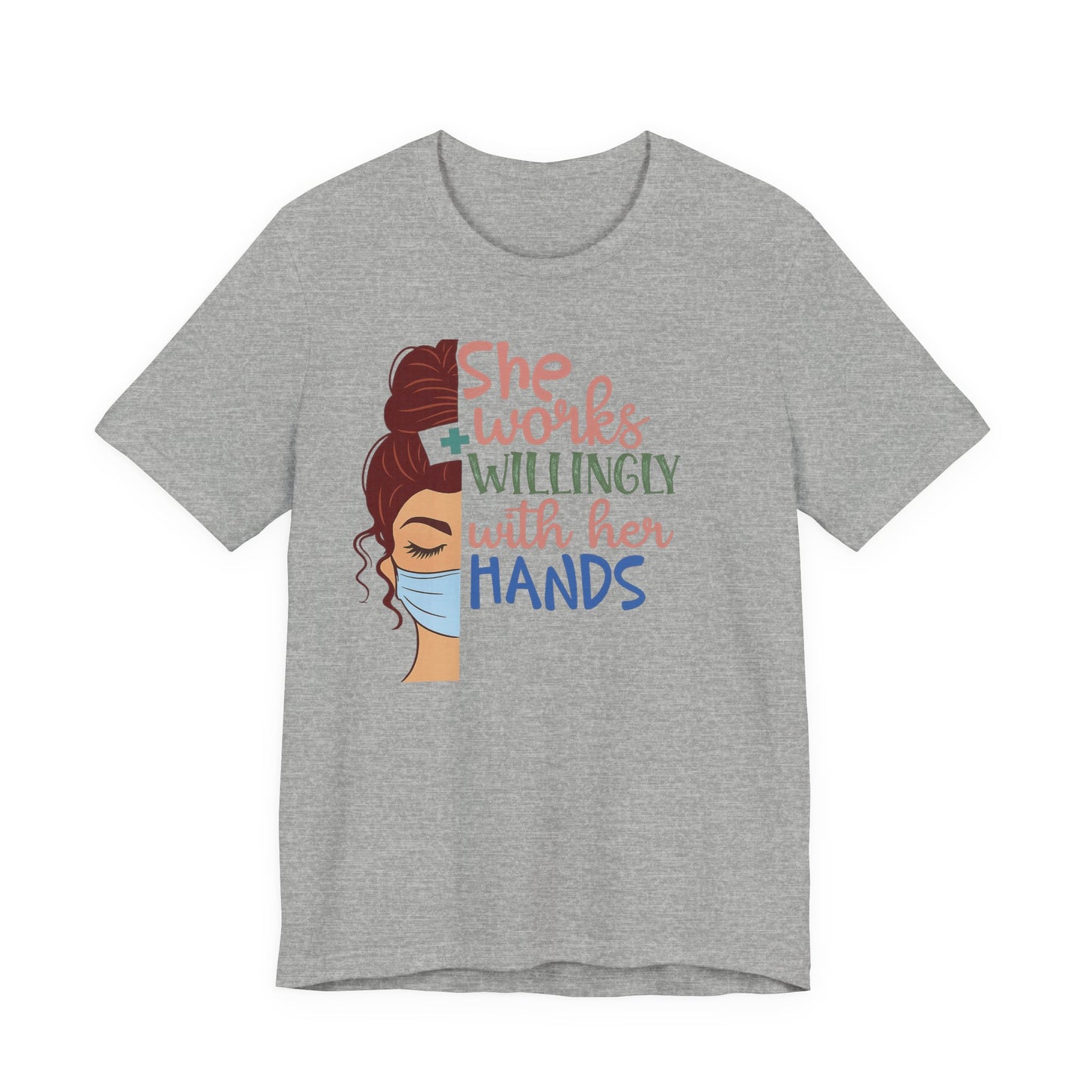 She Works Willingly With Her Hands T-Shirt - Nurse/Healthcare Woman Graphic Tee
