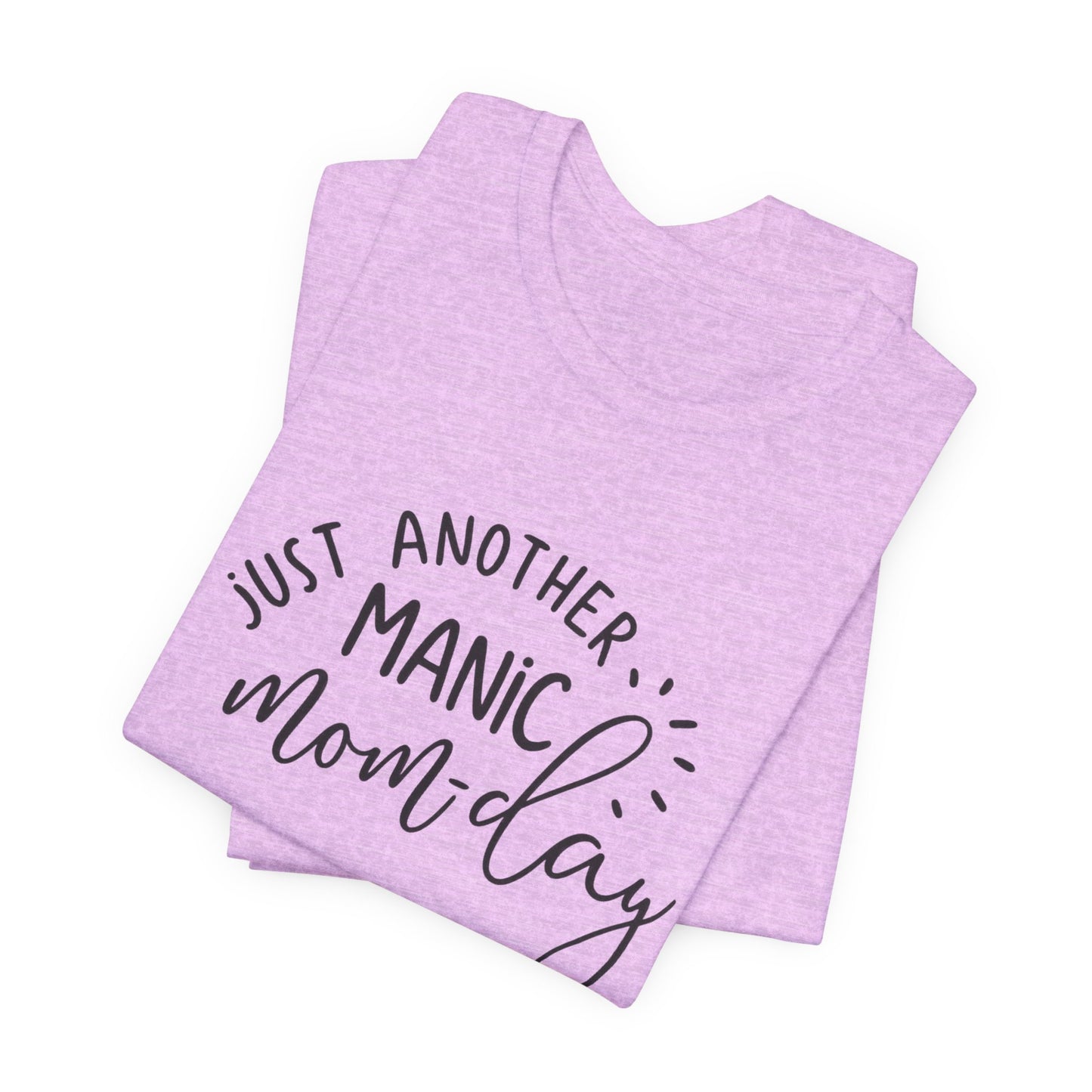 Manic Mom-Day Tee — "Just Another Manic Mom-day" Mother's Day Gift Shirt