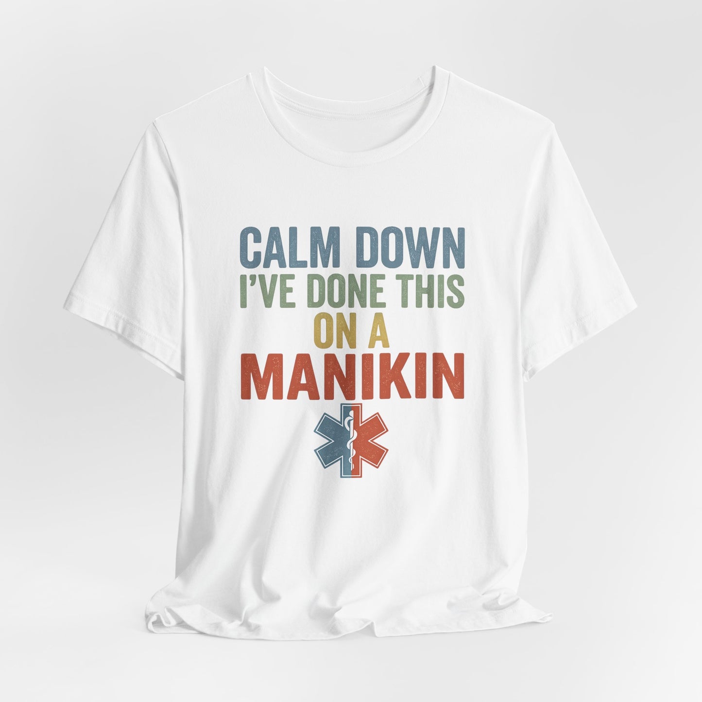 CPR Manikin Tee — "Calm Down I've Done This On A Manikin" T-Shirt
