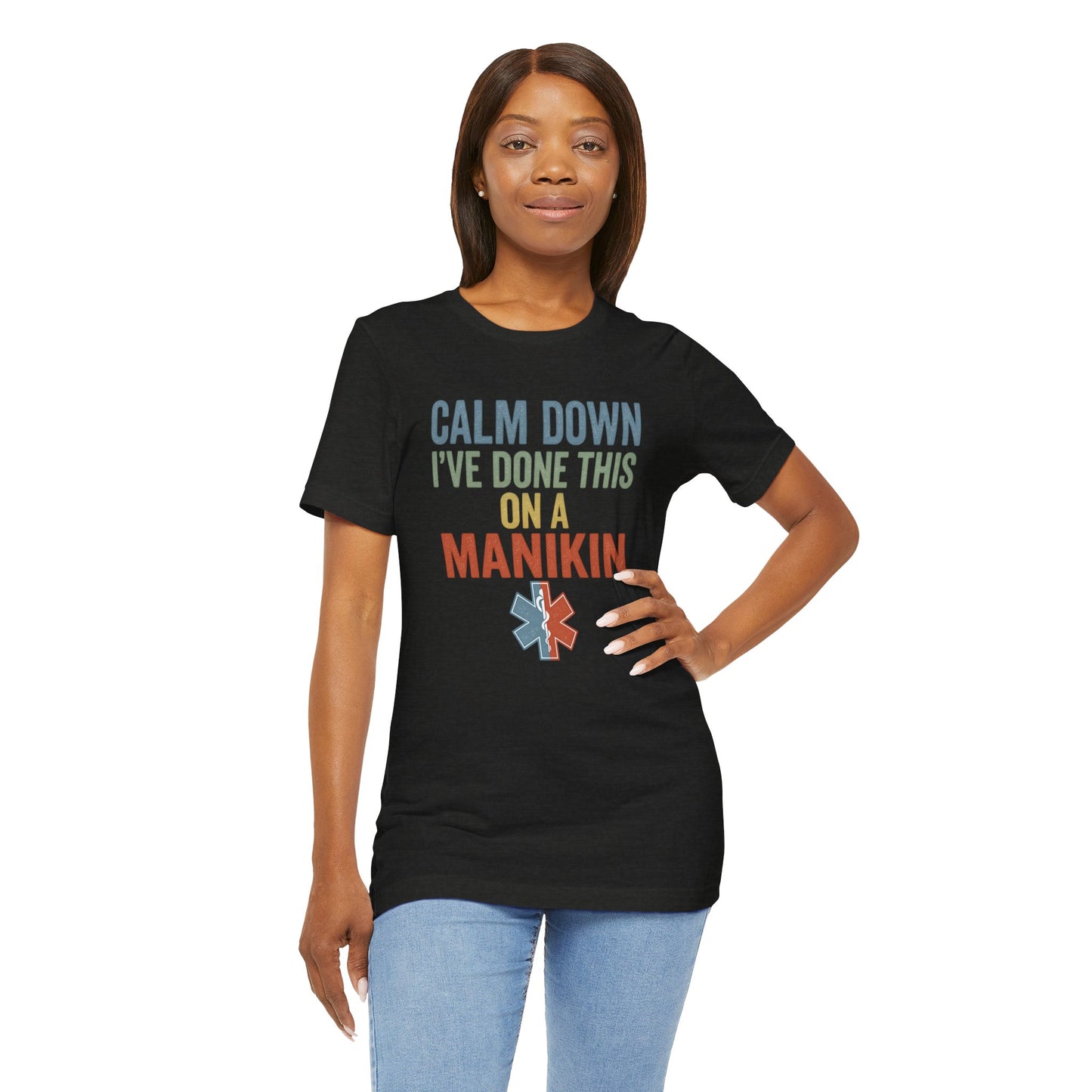 CPR Manikin Tee — "Calm Down I've Done This On A Manikin" T-Shirt