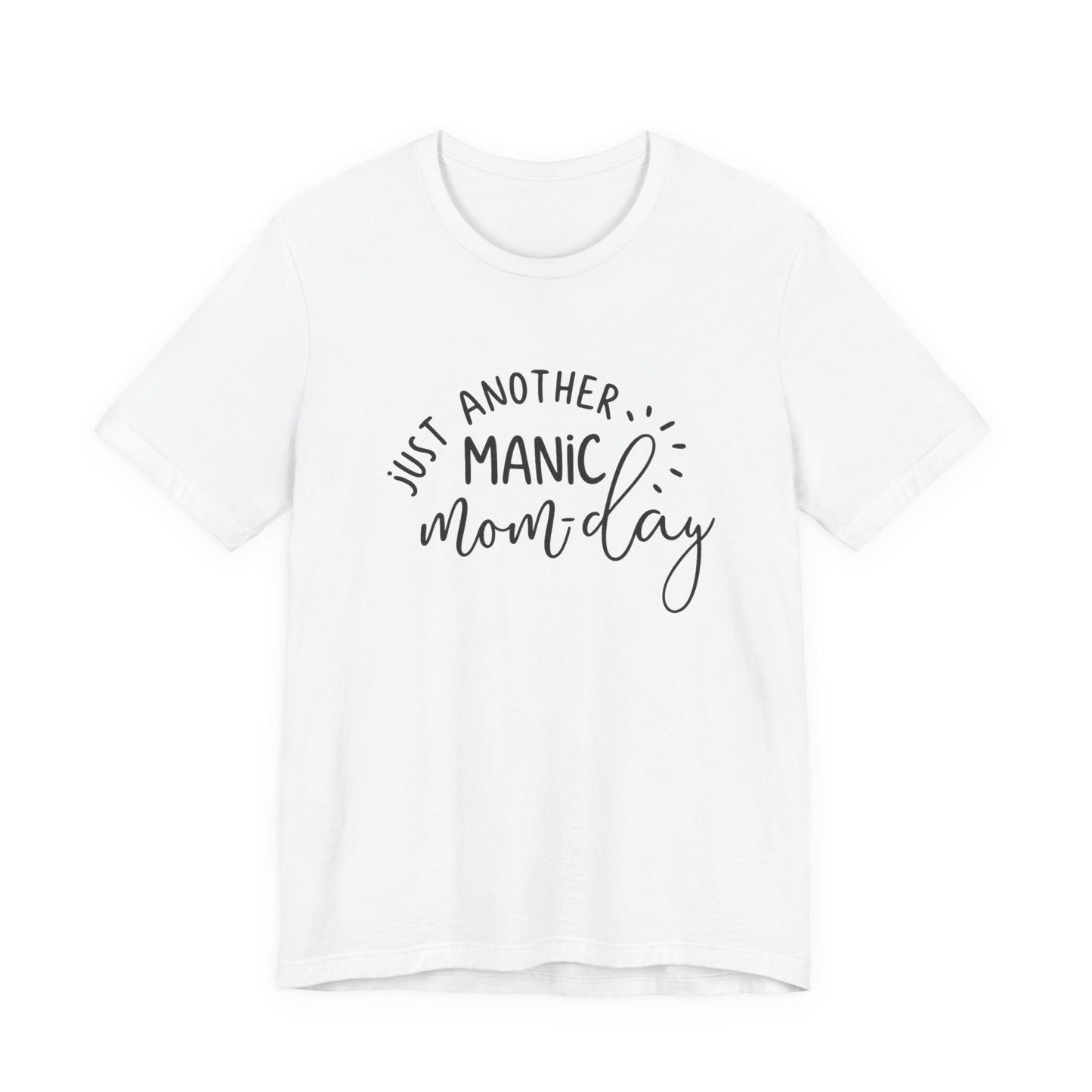 Manic Mom-Day Tee — "Just Another Manic Mom-day" Mother's Day Gift Shirt