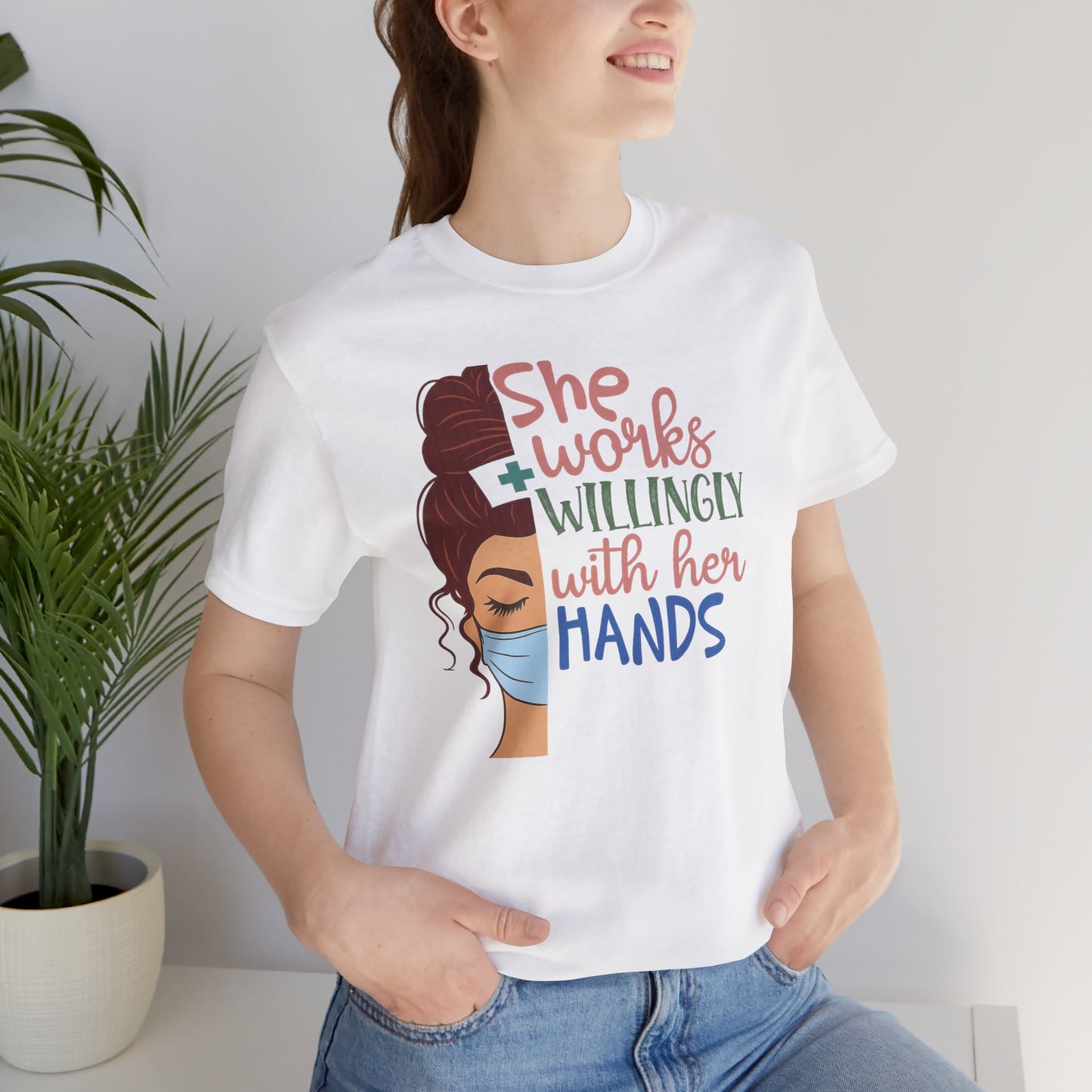 She Works Willingly With Her Hands T-Shirt - Nurse/Healthcare Woman Graphic Tee