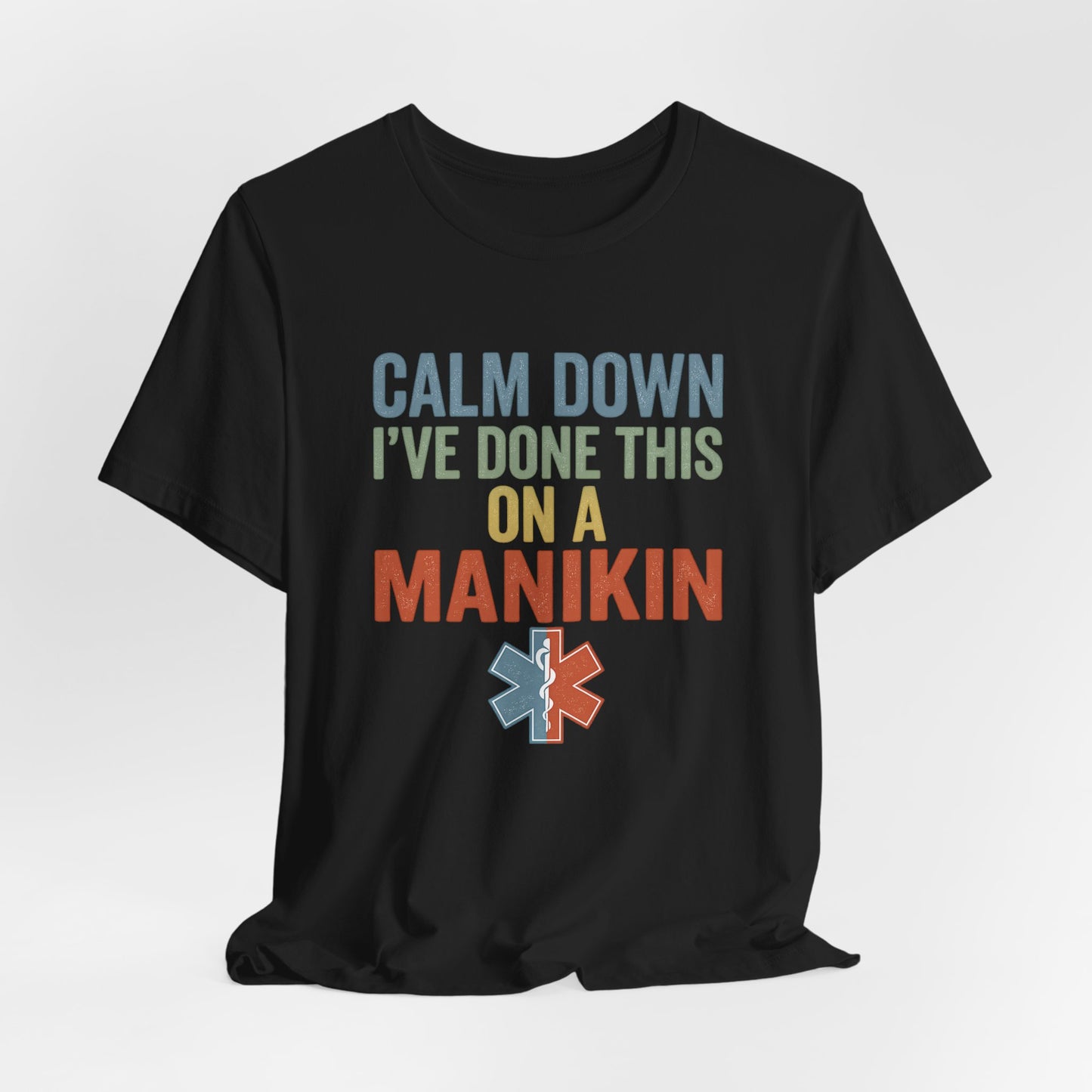CPR Manikin Tee — "Calm Down I've Done This On A Manikin" T-Shirt