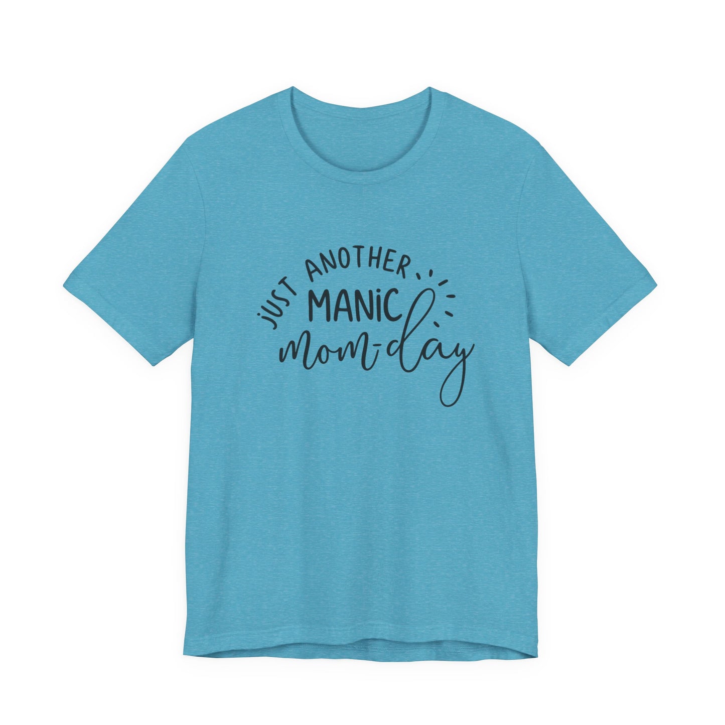 Manic Mom-Day Tee — "Just Another Manic Mom-day" Mother's Day Gift Shirt
