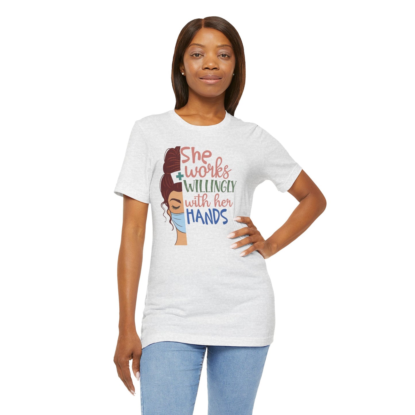 She Works Willingly With Her Hands T-Shirt - Nurse/Healthcare Woman Graphic Tee