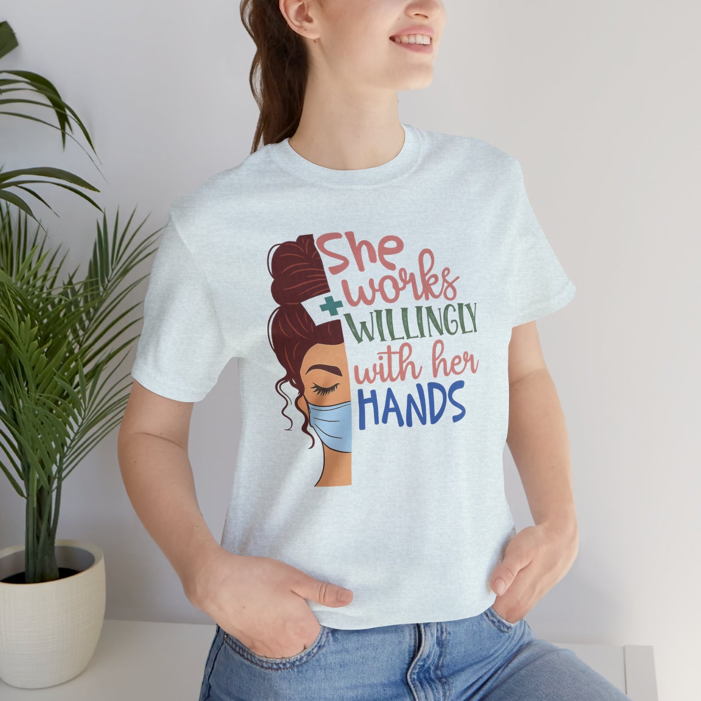 She Works Willingly With Her Hands T-Shirt - Nurse/Healthcare Woman Graphic Tee