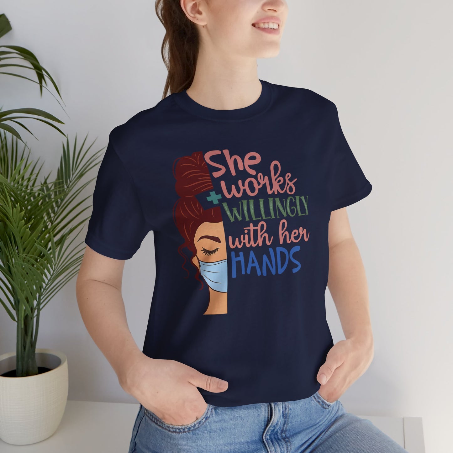 She Works Willingly With Her Hands T-Shirt - Nurse/Healthcare Woman Graphic Tee