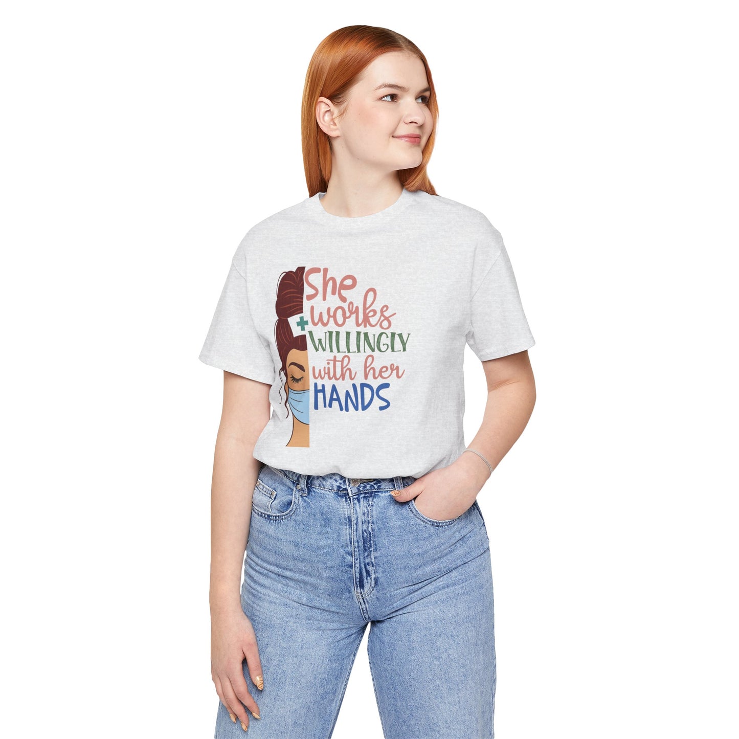 She Works Willingly With Her Hands T-Shirt - Nurse/Healthcare Woman Graphic Tee