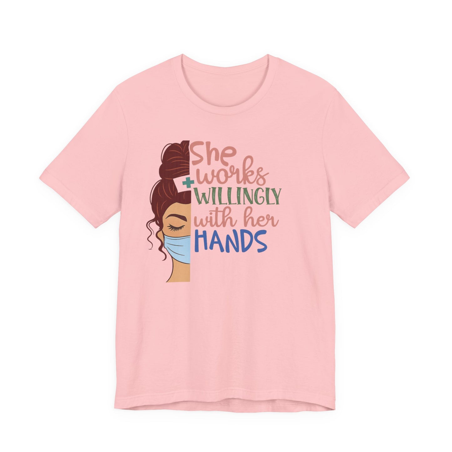 She Works Willingly With Her Hands T-Shirt - Nurse/Healthcare Woman Graphic Tee