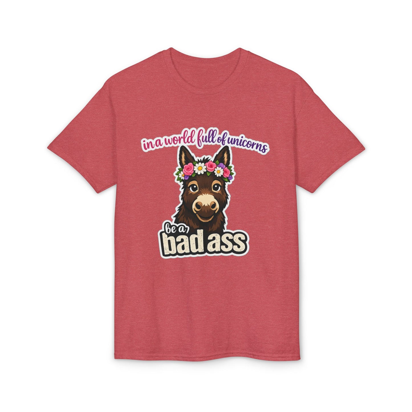 Bad Ass Donkey T-Shirt — "In a World Full of Unicorns Be a Bad Ass" Funny Graphic Tee