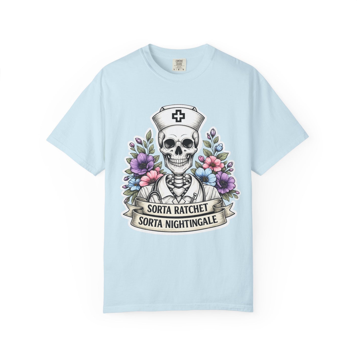 T-Shirt — "Sorta Ratchet, Sorta Nightingale" Nurse Skull Floral Tee