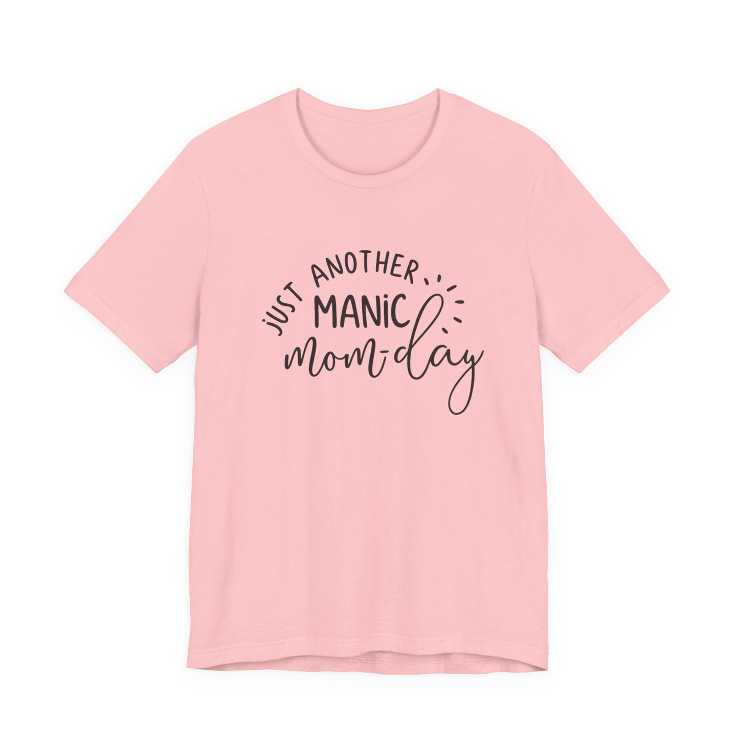 Manic Mom-Day Tee — "Just Another Manic Mom-day" Mother's Day Gift Shirt