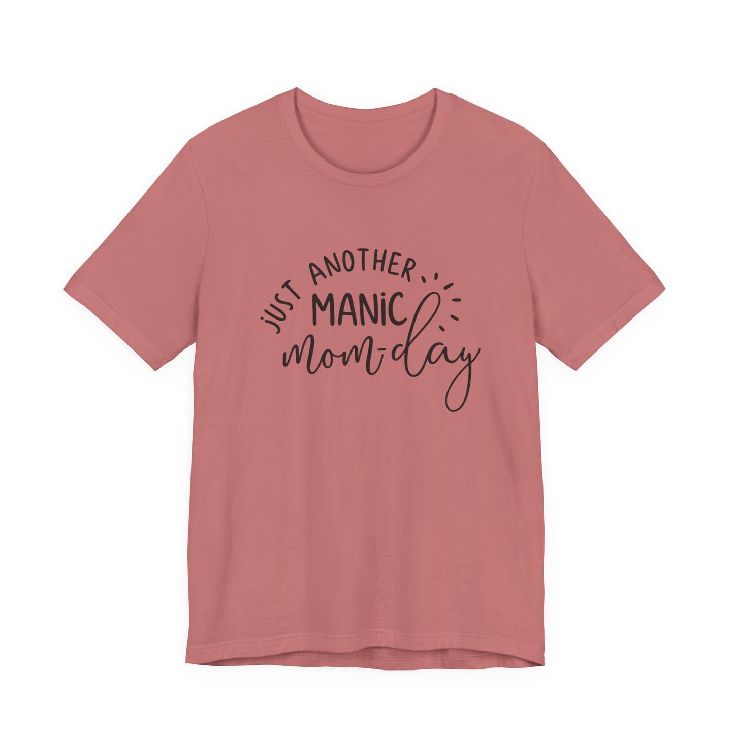 Manic Mom-Day Tee — "Just Another Manic Mom-day" Mother's Day Gift Shirt