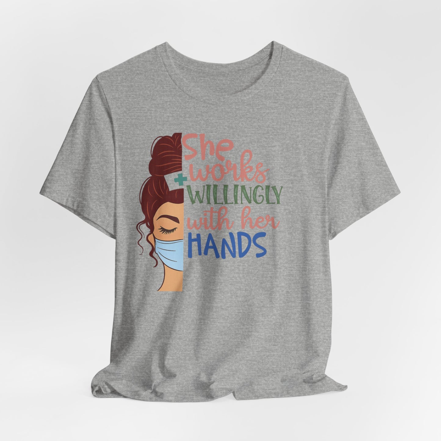 She Works Willingly With Her Hands T-Shirt - Nurse/Healthcare Woman Graphic Tee