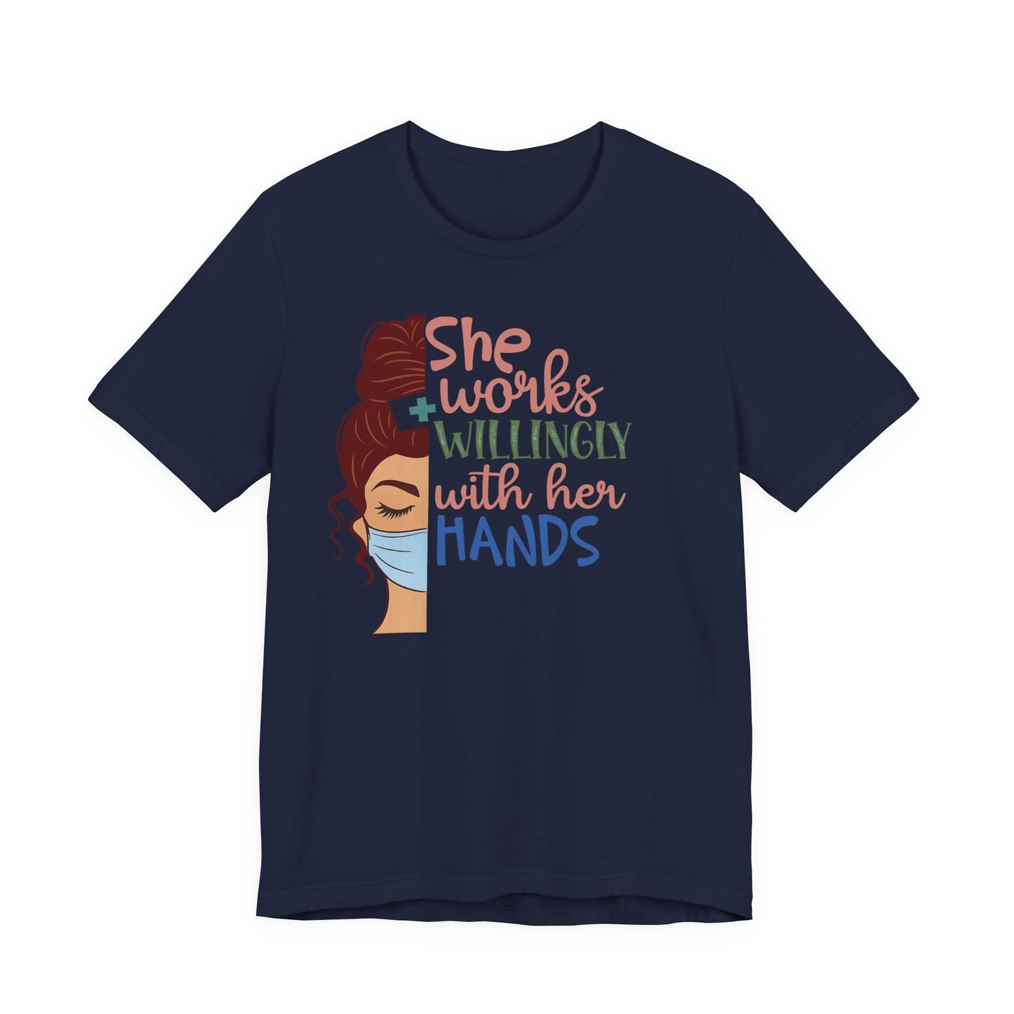 She Works Willingly With Her Hands T-Shirt - Nurse/Healthcare Woman Graphic Tee