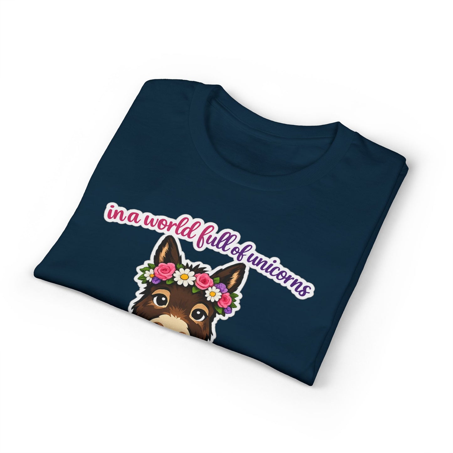 Bad Ass Donkey T-Shirt — "In a World Full of Unicorns Be a Bad Ass" Funny Graphic Tee