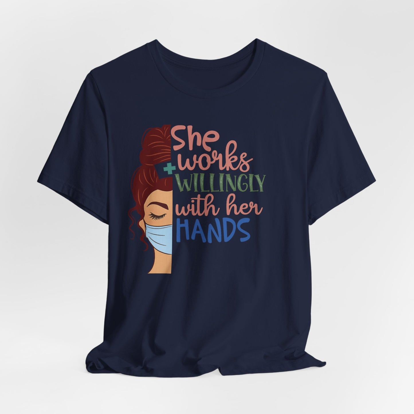 She Works Willingly With Her Hands T-Shirt - Nurse/Healthcare Woman Graphic Tee