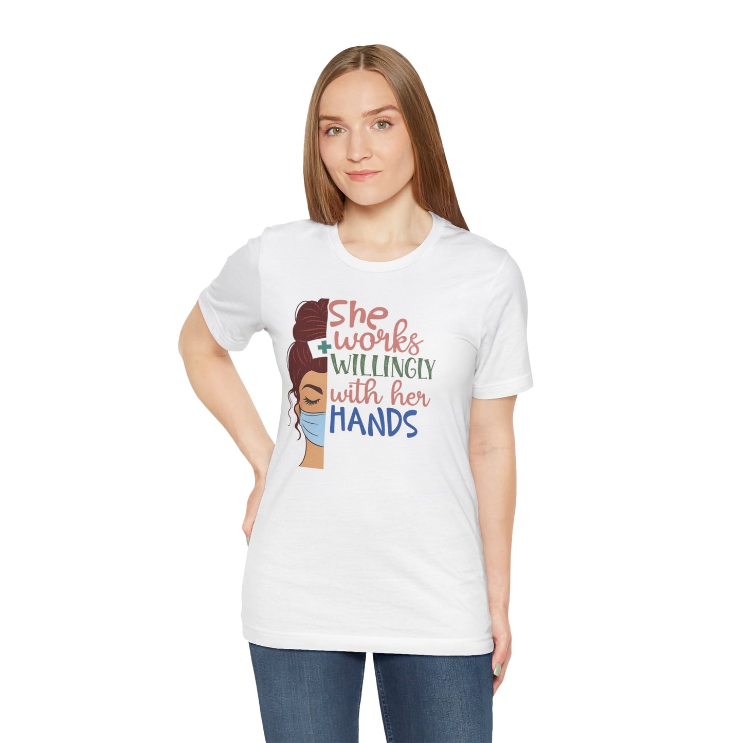 She Works Willingly With Her Hands T-Shirt - Nurse/Healthcare Woman Graphic Tee