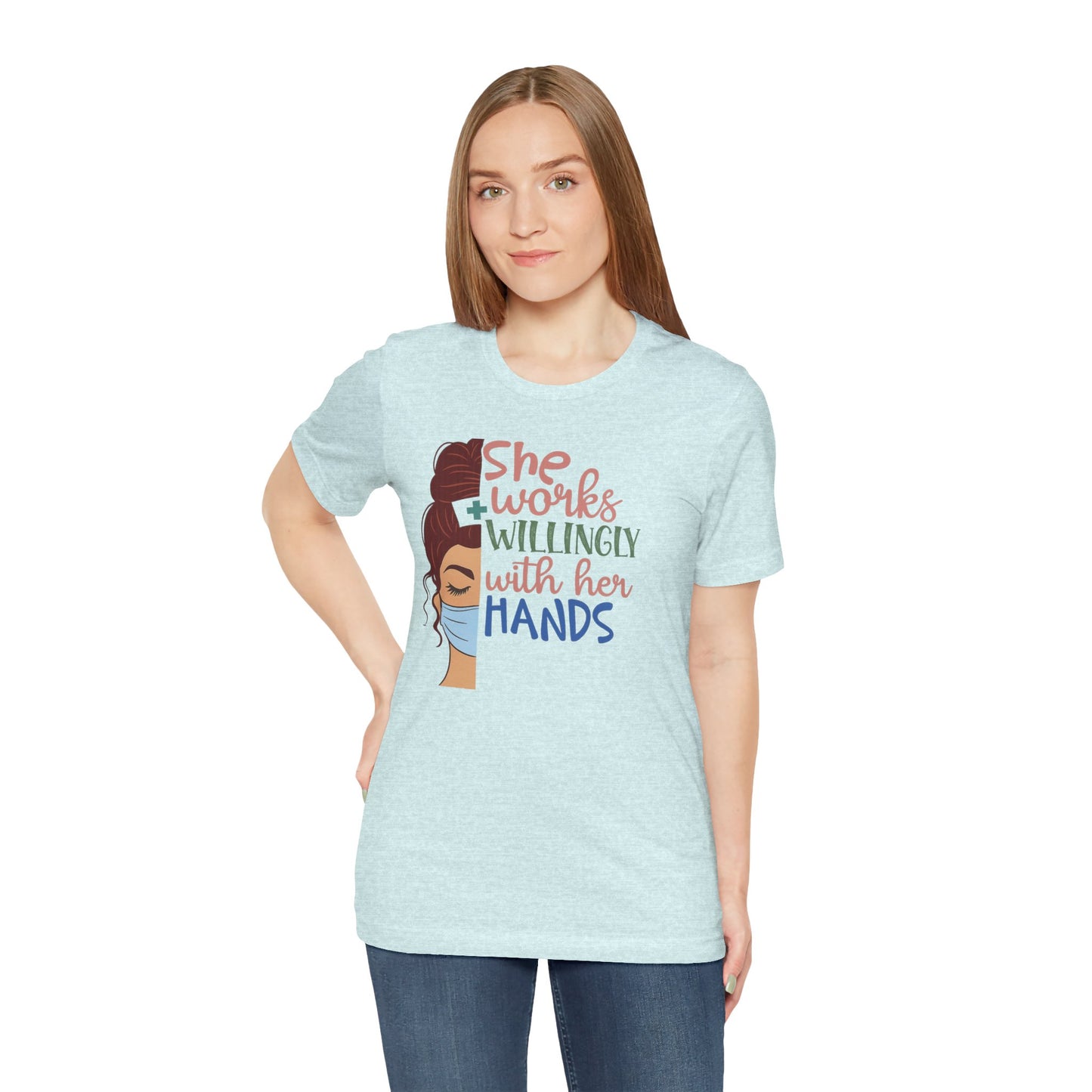 She Works Willingly With Her Hands T-Shirt - Nurse/Healthcare Woman Graphic Tee