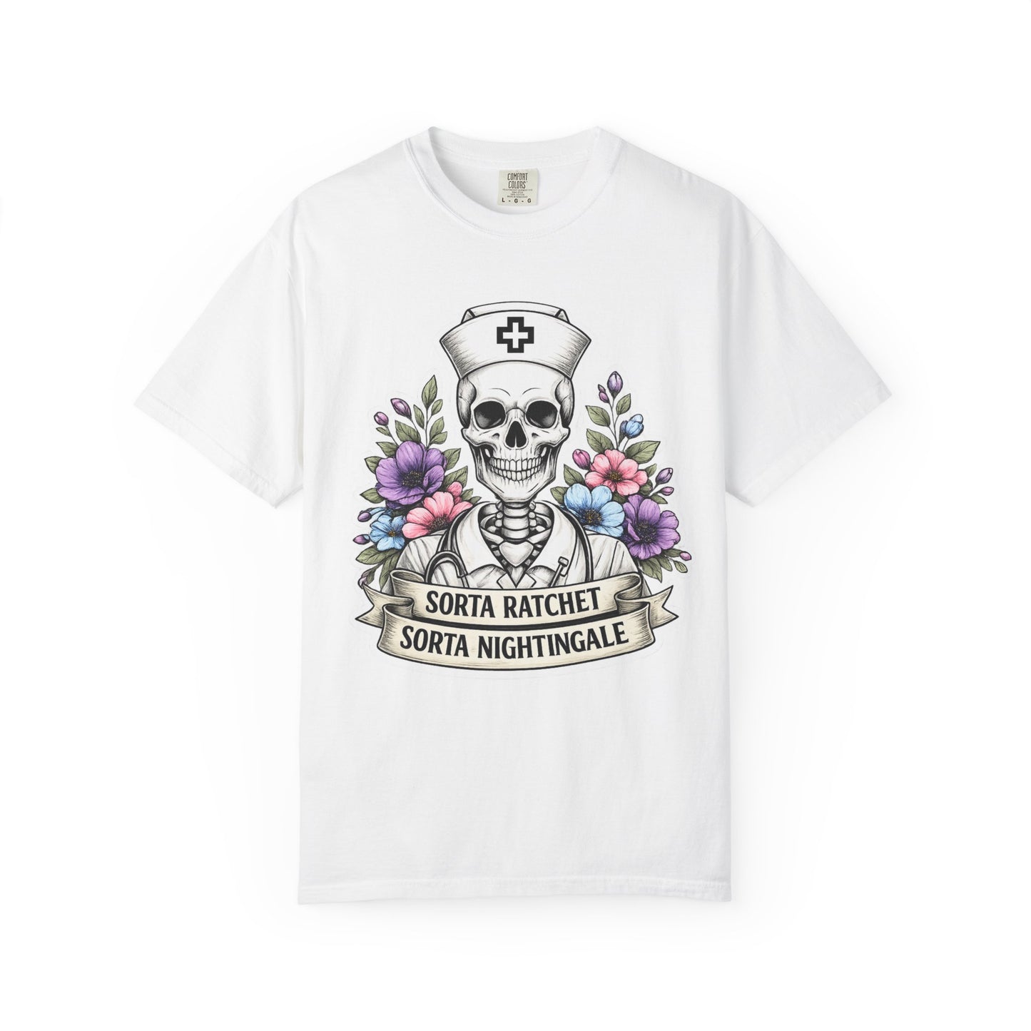 T-Shirt — "Sorta Ratchet, Sorta Nightingale" Nurse Skull Floral Tee