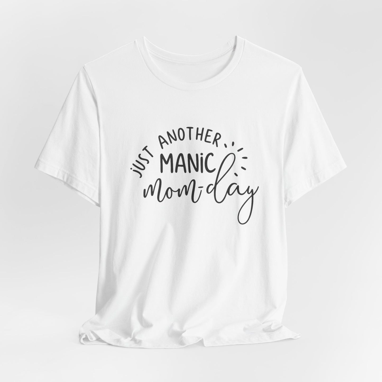 Manic Mom-Day Tee — "Just Another Manic Mom-day" Mother's Day Gift Shirt
