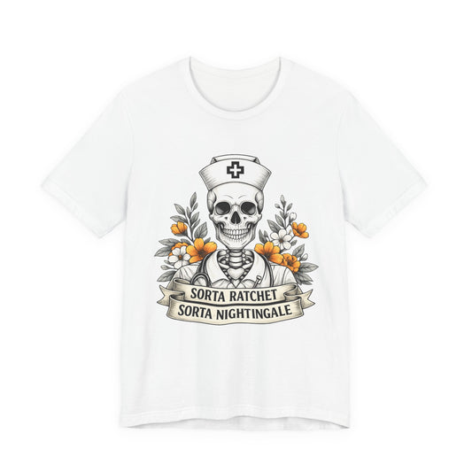Nurse Skull Tee — “Sorta Ratchet, Sorta Nightingale” Graphic T-Shirt