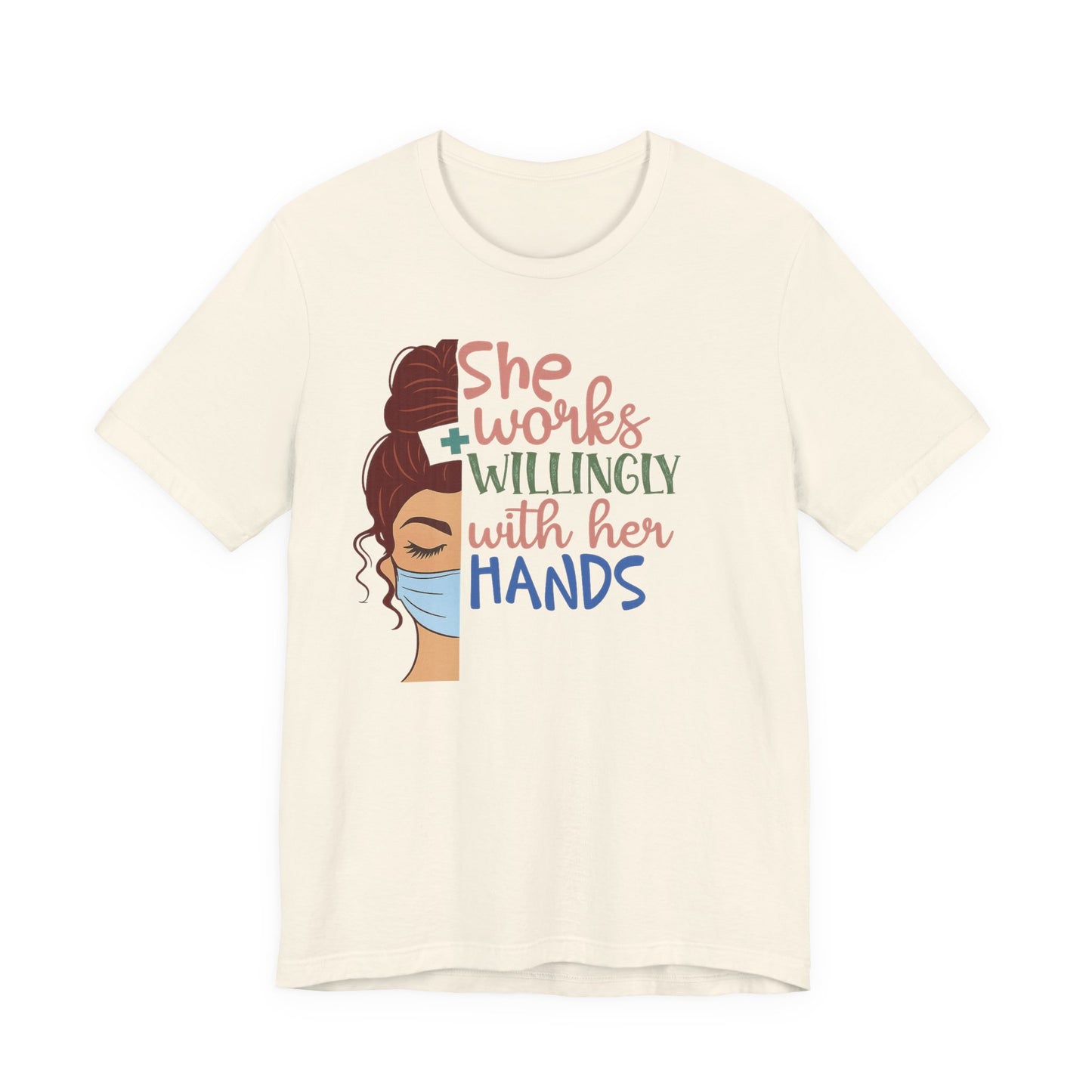 She Works Willingly With Her Hands T-Shirt - Nurse/Healthcare Woman Graphic Tee