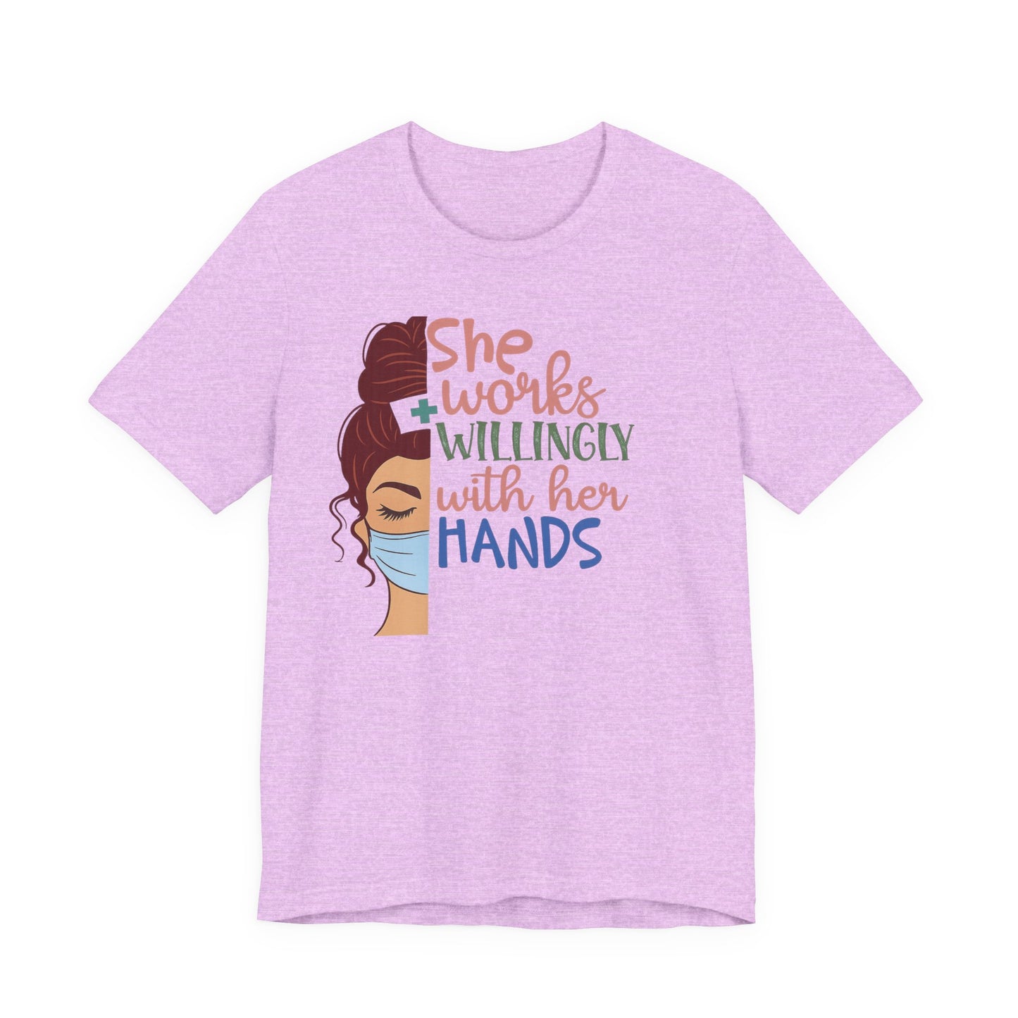 She Works Willingly With Her Hands T-Shirt - Nurse/Healthcare Woman Graphic Tee