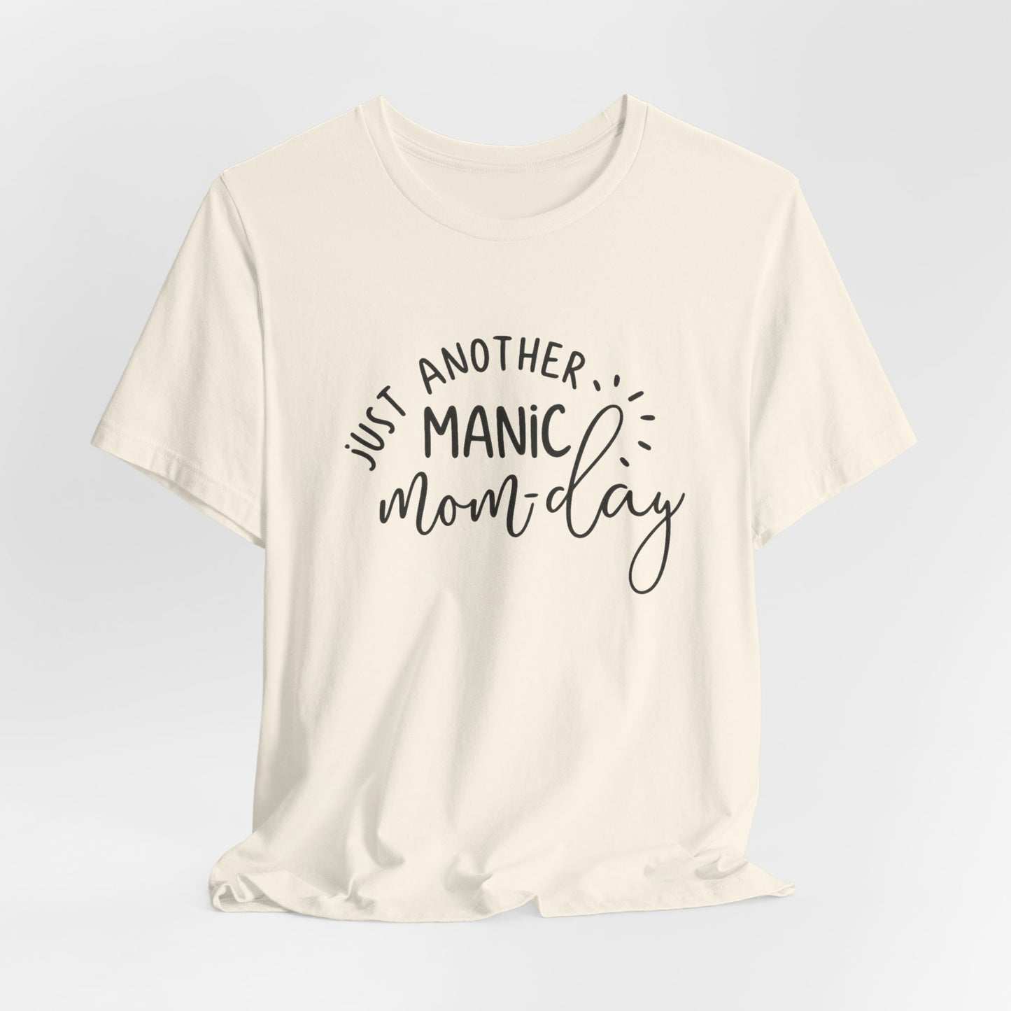 Manic Mom-Day Tee — "Just Another Manic Mom-day" Mother's Day Gift Shirt