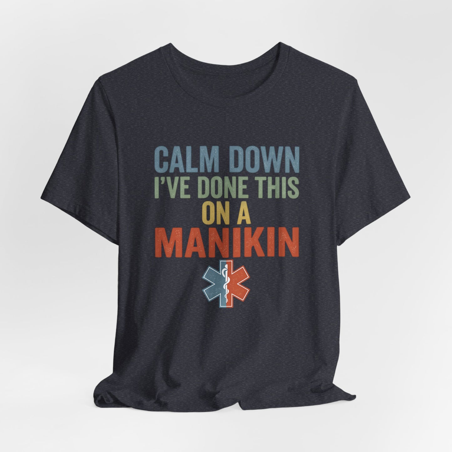CPR Manikin Tee — "Calm Down I've Done This On A Manikin" T-Shirt