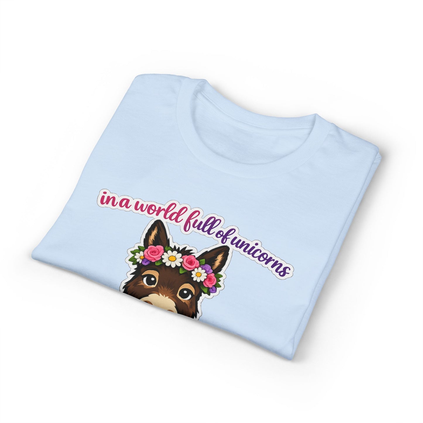 Bad Ass Donkey T-Shirt — "In a World Full of Unicorns Be a Bad Ass" Funny Graphic Tee