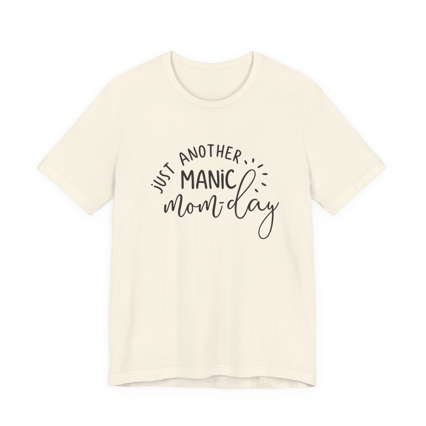 Manic Mom-Day Tee — "Just Another Manic Mom-day" Mother's Day Gift Shirt