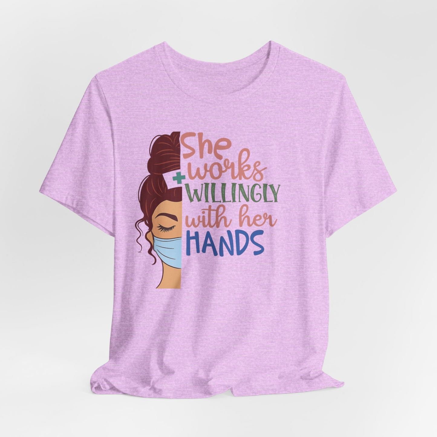 She Works Willingly With Her Hands T-Shirt - Nurse/Healthcare Woman Graphic Tee