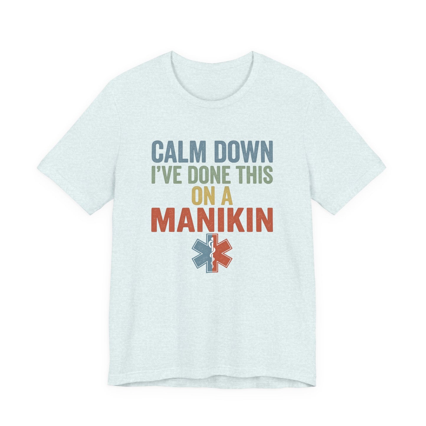 CPR Manikin Tee — "Calm Down I've Done This On A Manikin" T-Shirt