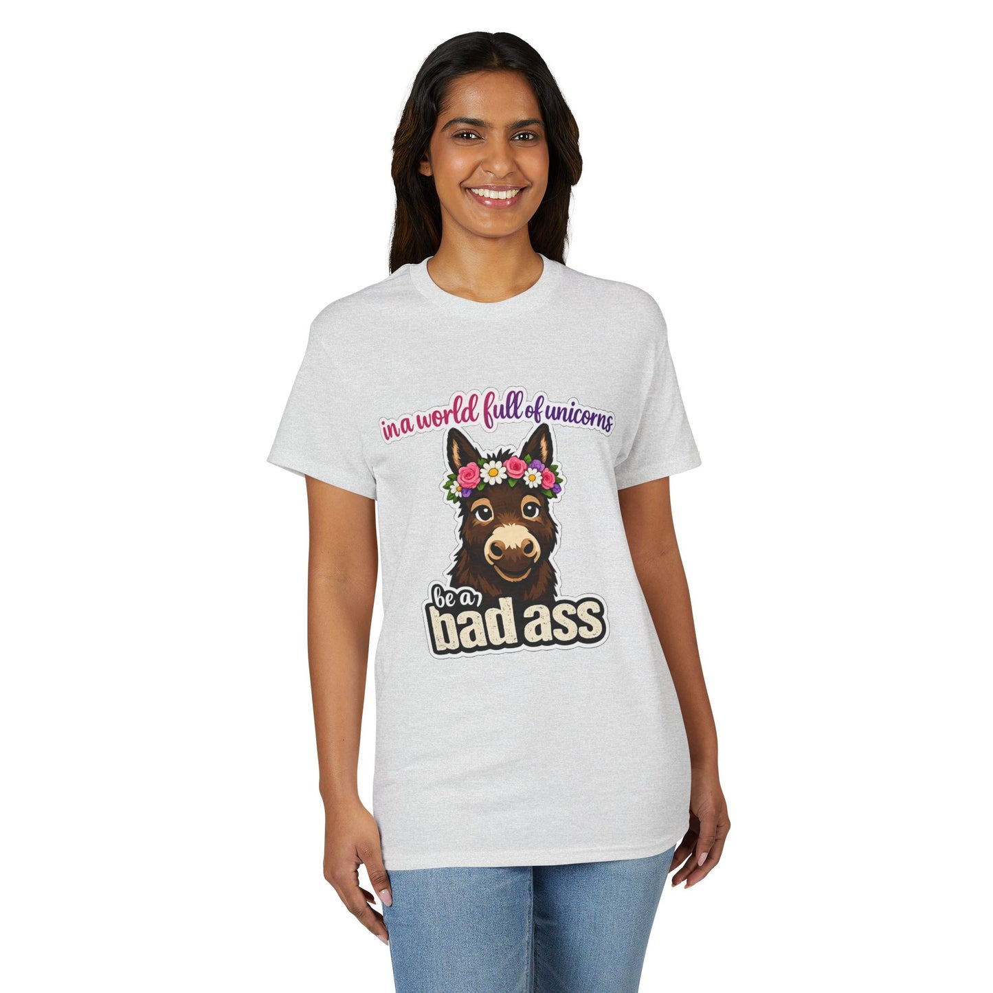 Bad Ass Donkey T-Shirt — "In a World Full of Unicorns Be a Bad Ass" Funny Graphic Tee