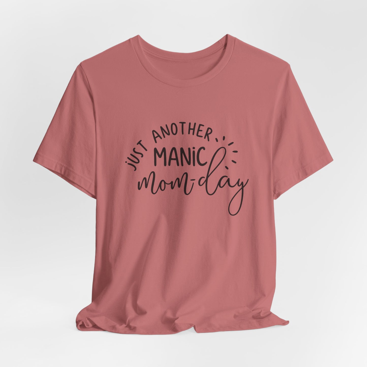 Manic Mom-Day Tee — "Just Another Manic Mom-day" Mother's Day Gift Shirt