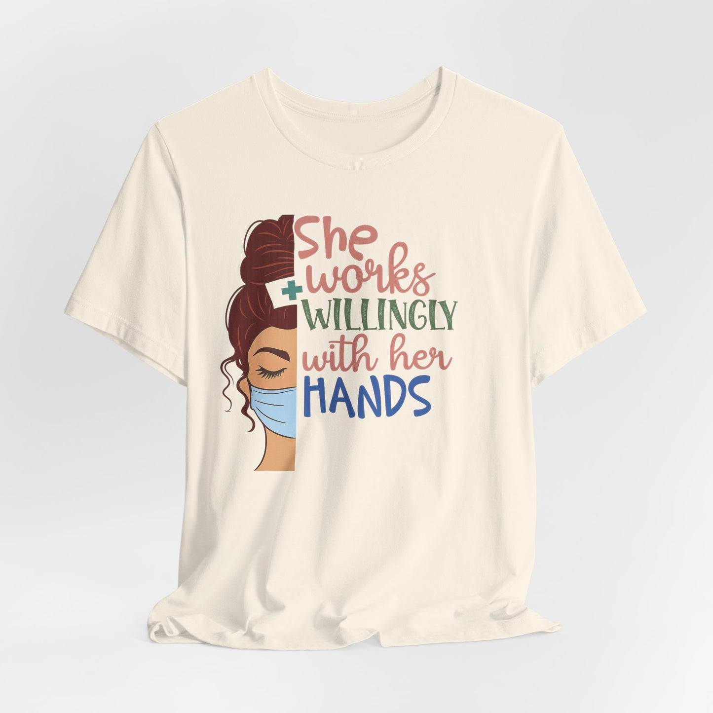 She Works Willingly With Her Hands T-Shirt - Nurse/Healthcare Woman Graphic Tee