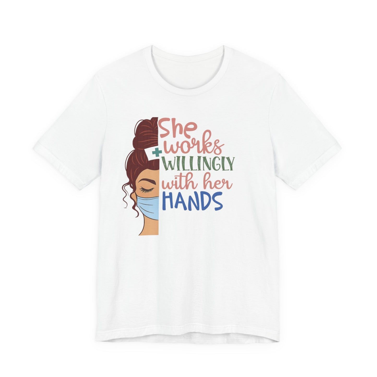 She Works Willingly With Her Hands T-Shirt - Nurse/Healthcare Woman Graphic Tee