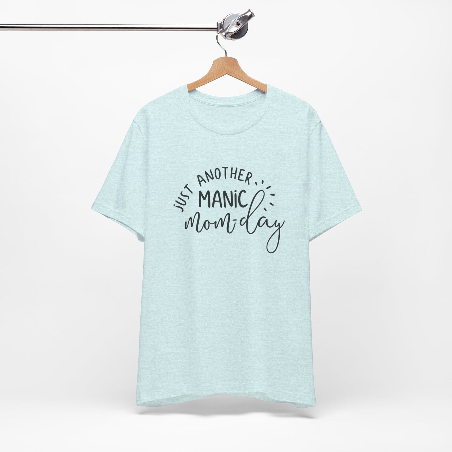 Manic Mom-Day Tee — "Just Another Manic Mom-day" Mother's Day Gift Shirt
