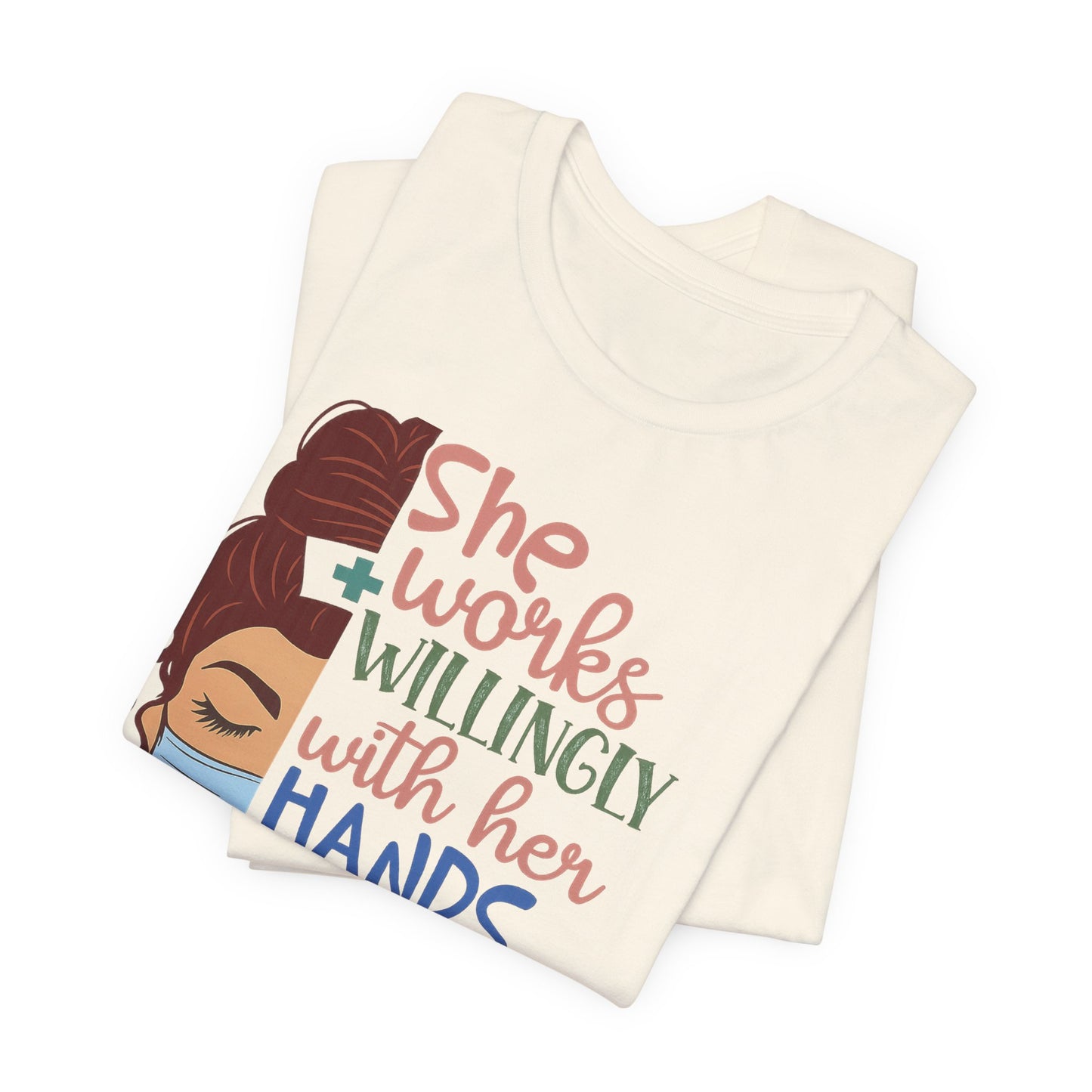 She Works Willingly With Her Hands T-Shirt - Nurse/Healthcare Woman Graphic Tee