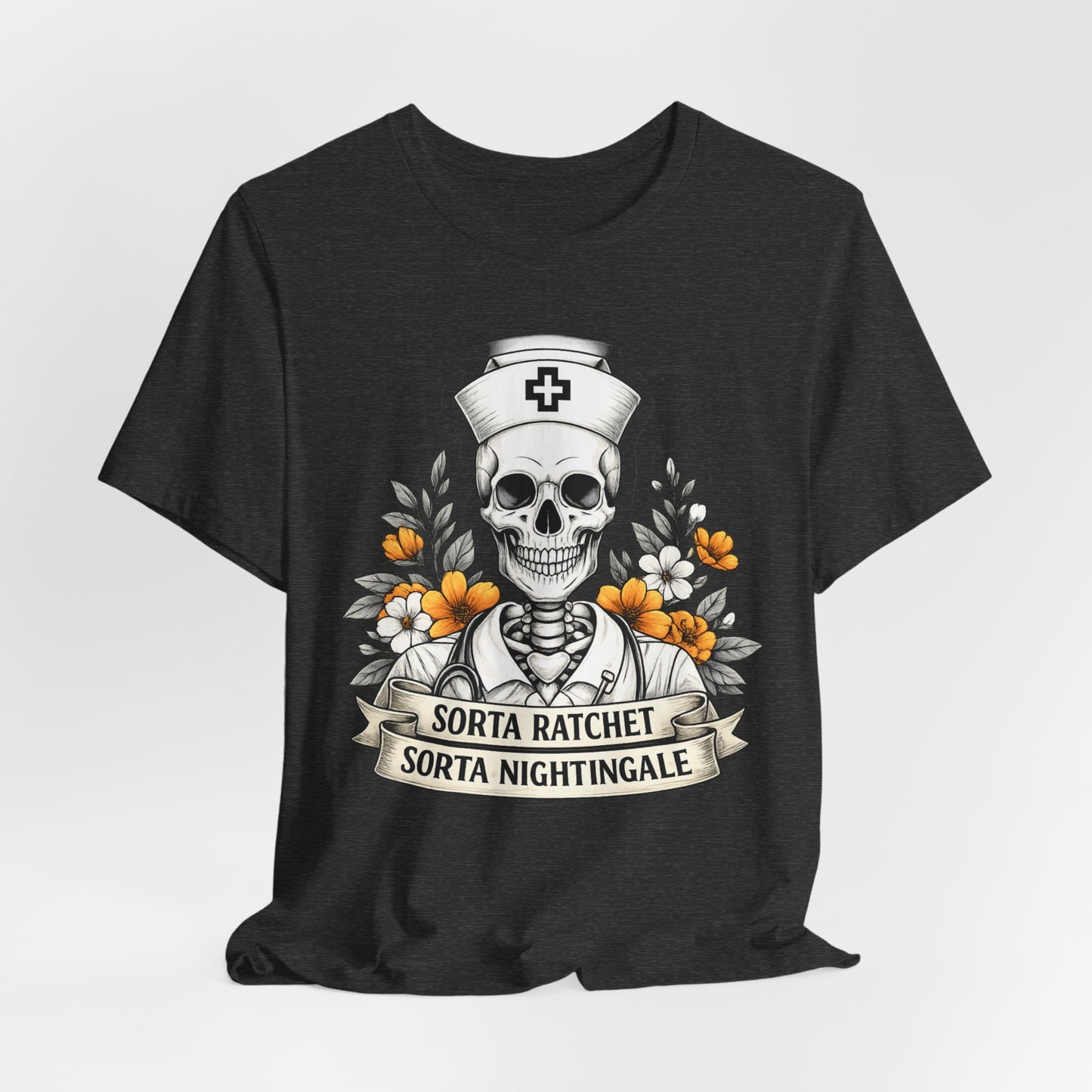 Nurse Skull Tee — “Sorta Ratchet, Sorta Nightingale” Graphic T-Shirt